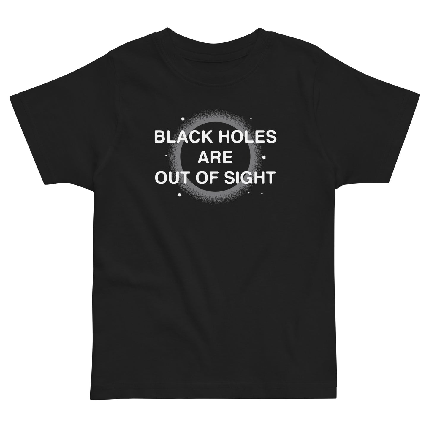 Black Holes Are Out Of Sight Kid's Toddler Tee