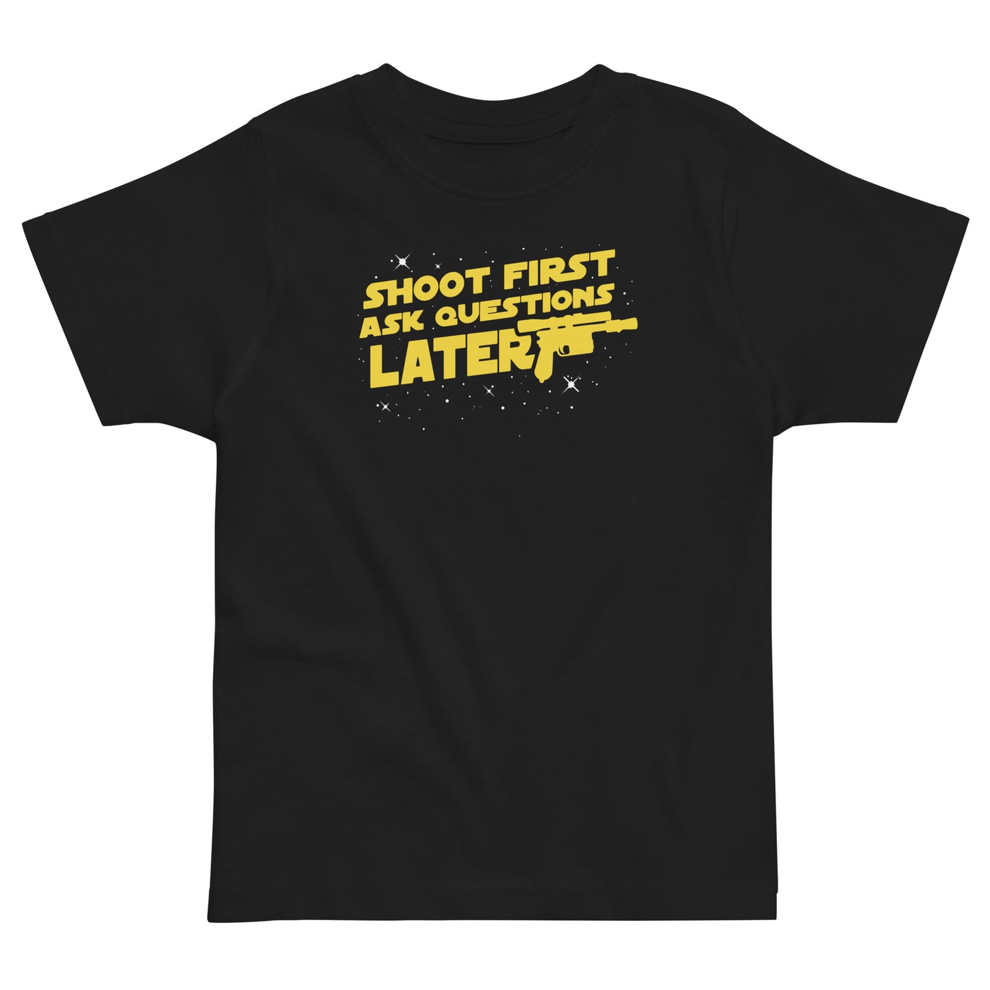 Shoot First Ask Questions Later Kid's Toddler Tee
