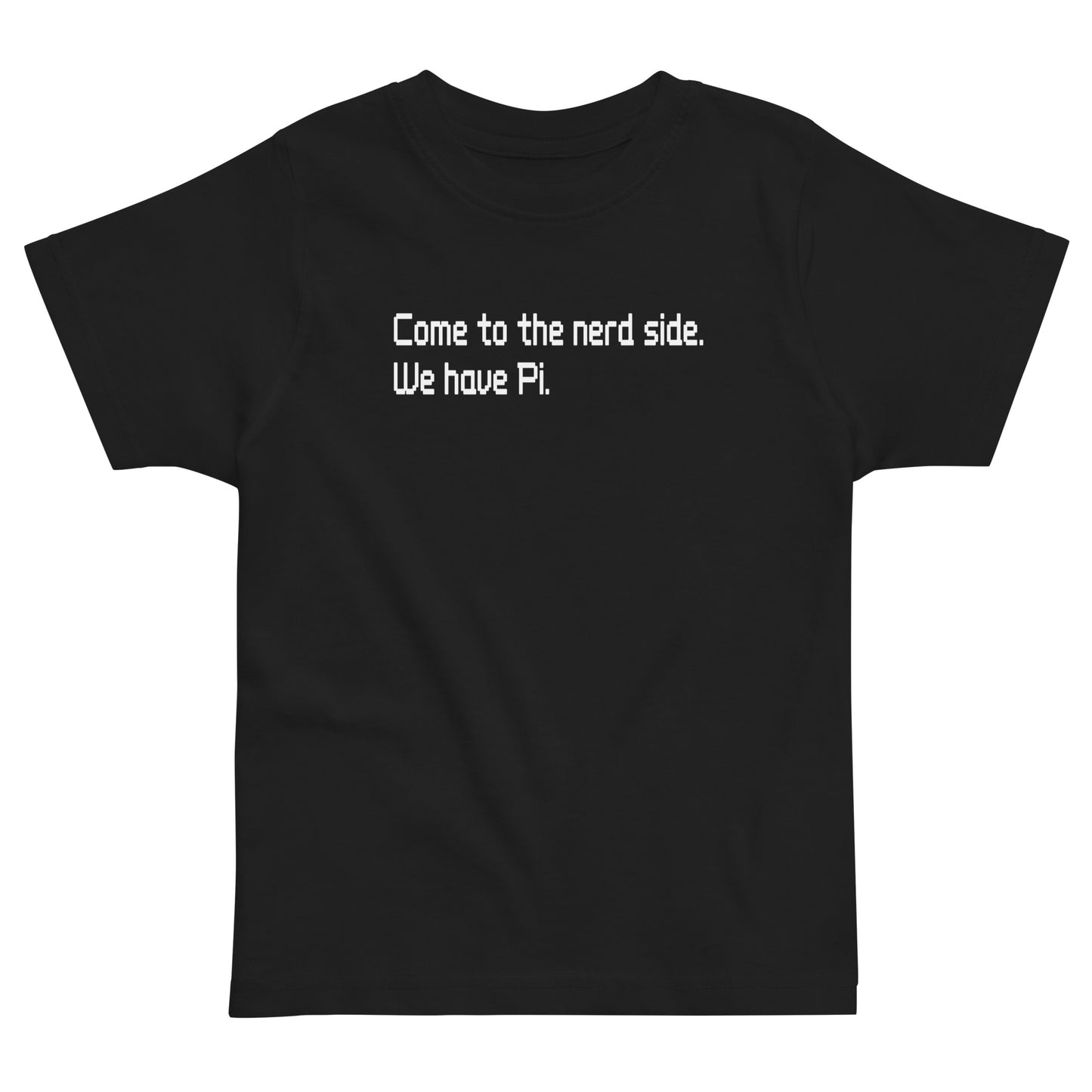 Come To The Nerd Side. We Have Pi. Kid's Toddler Tee