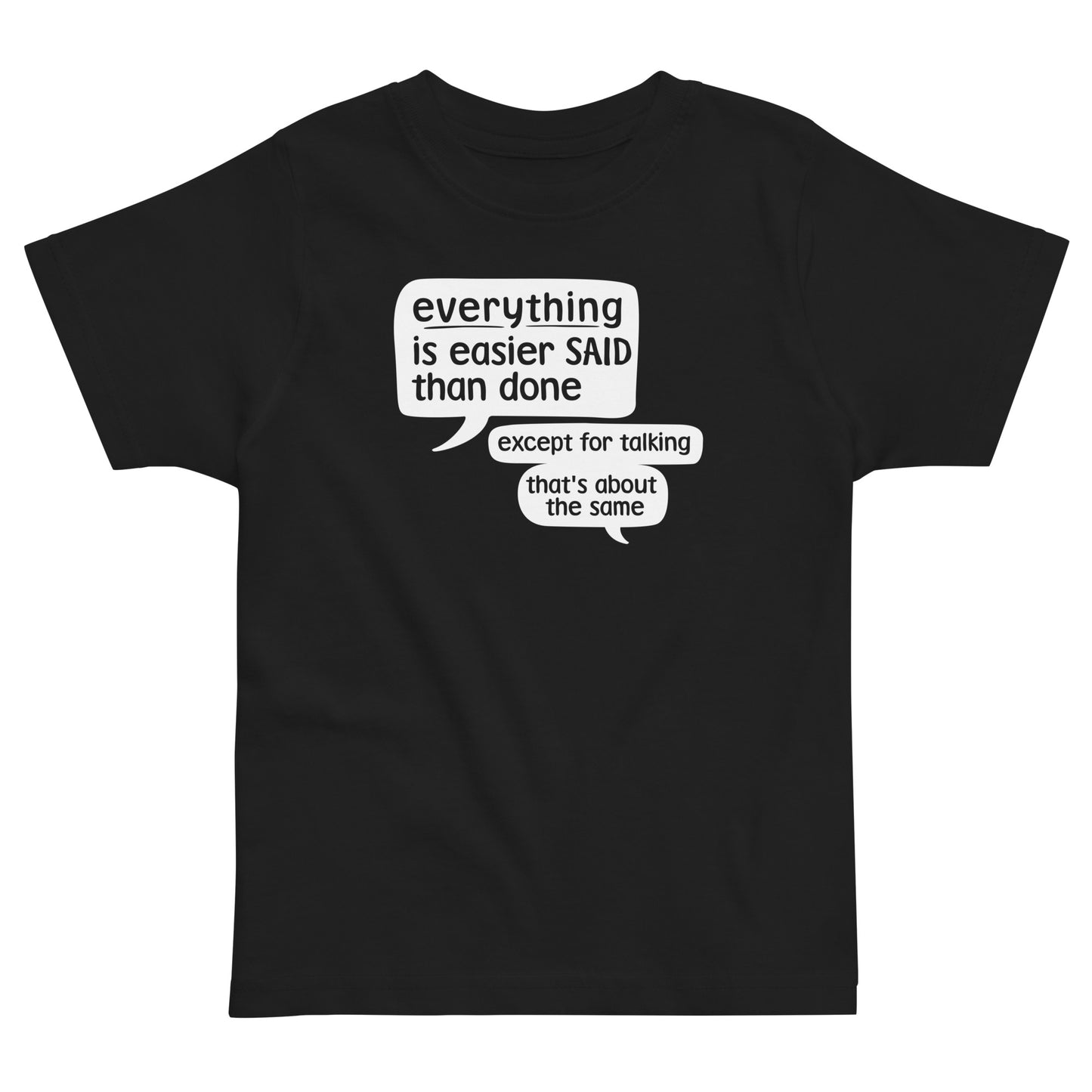 Everything Is Easier Said Than Done Kid's Toddler Tee