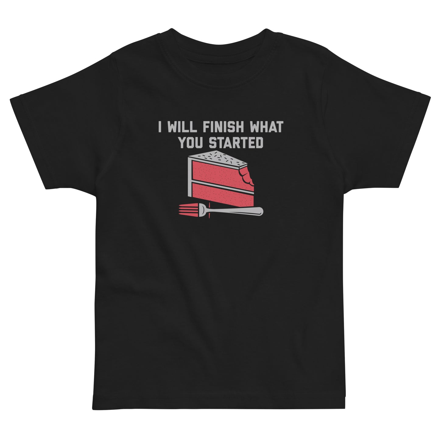 I Will Finish What You Started Kid's Toddler Tee