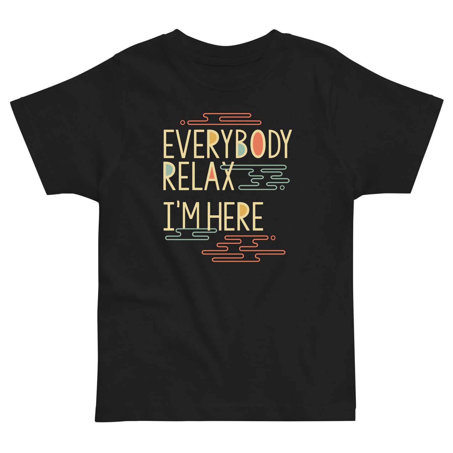 Everybody Relax I'm Here Kid's Toddler Tee