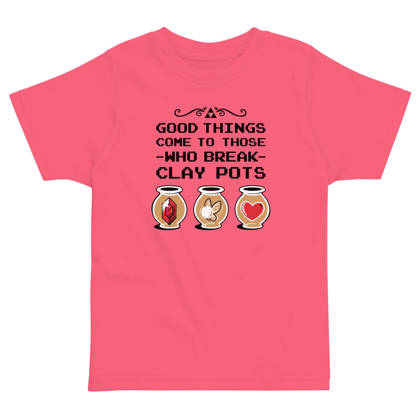 Good Things Come To Those Who Break Clay Pots Kid's Toddler Tee