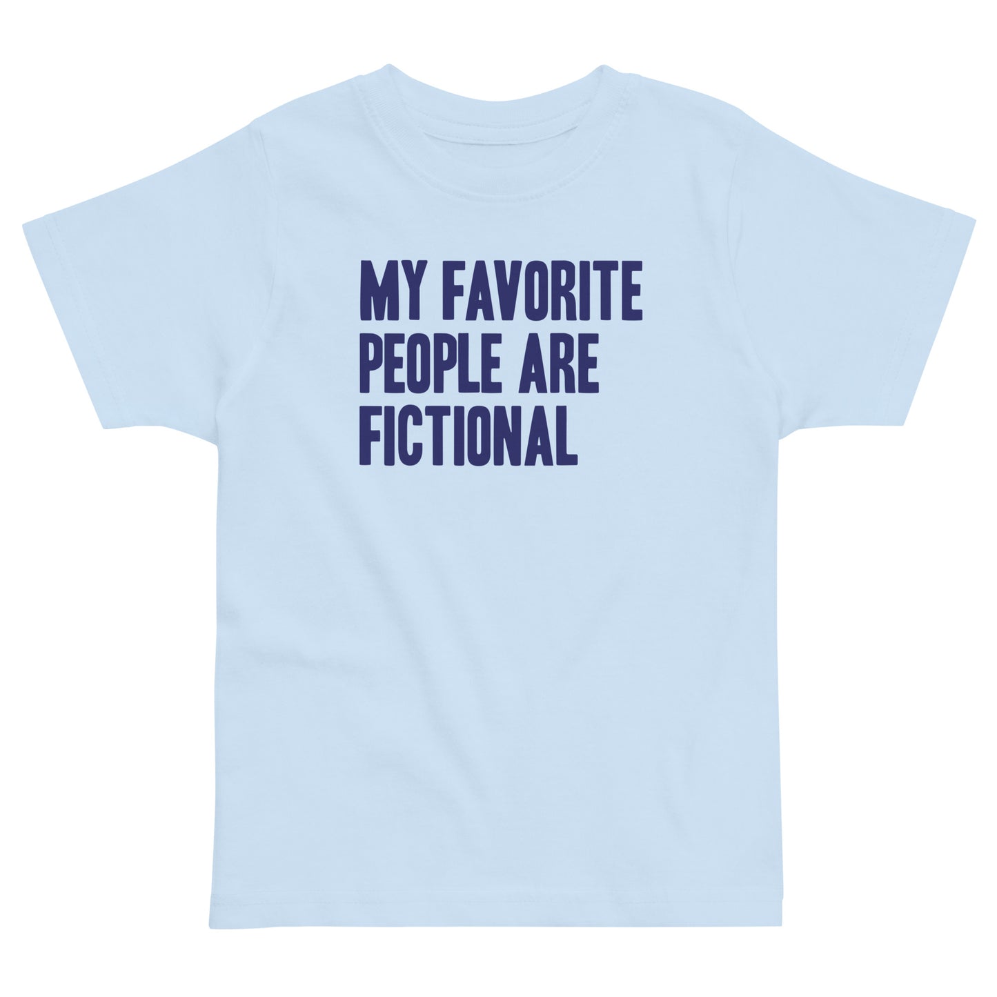My Favorite People Are Fictional Kid's Toddler Tee