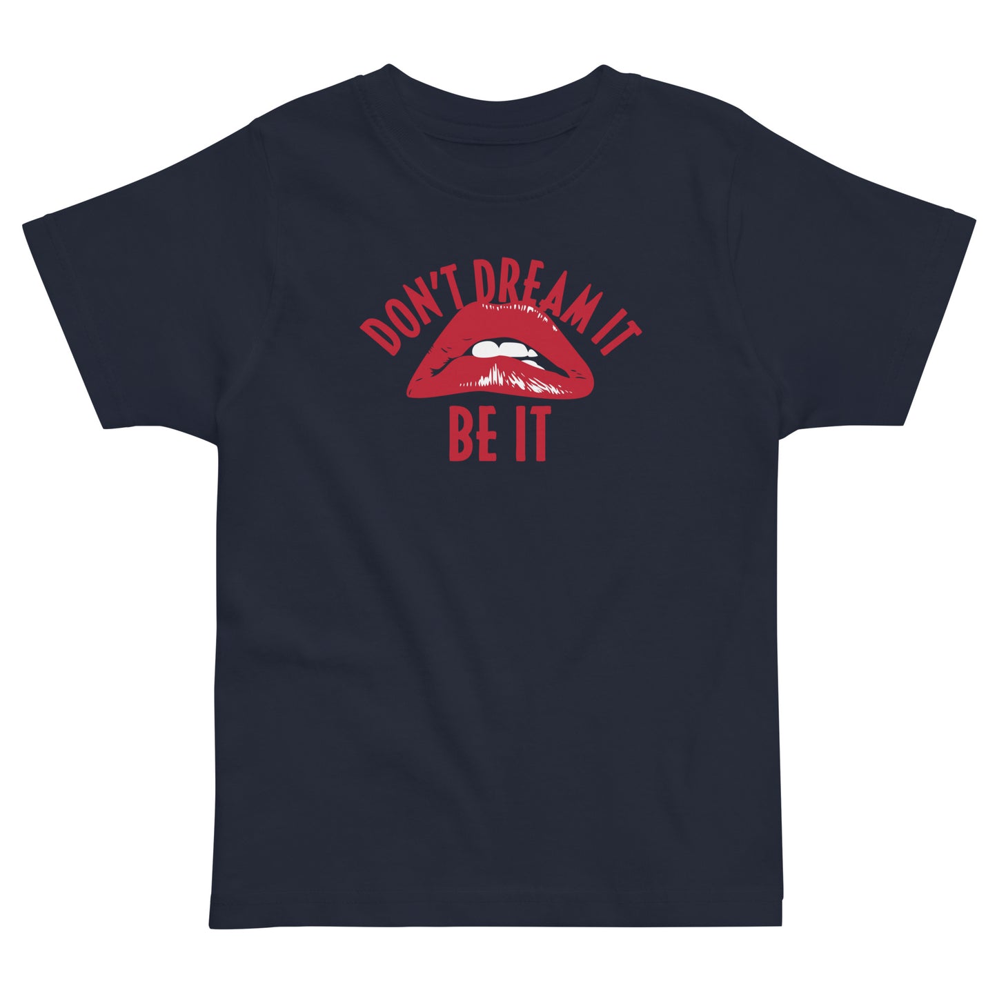 Don't Dream It Be It Kid's Toddler Tee
