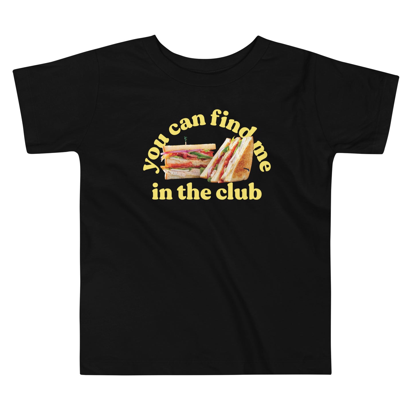 You Can Find Me In The Club Kid's Toddler Tee