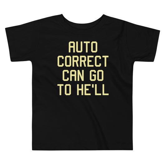 Auto Correct Can Go To He'll Kid's Toddler Tee