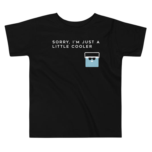 Sorry, I'm Just A Little Cooler Kid's Toddler Tee