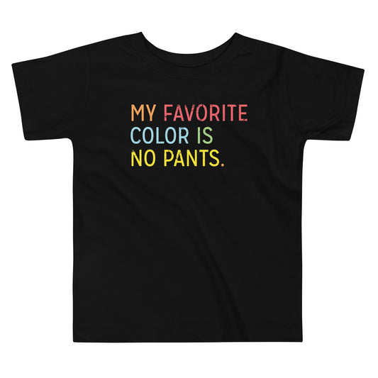 My Favorite Color Is No Pants Kid's Toddler Tee