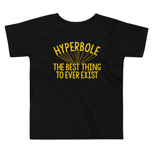 Hyperbole The Best Thing To Ever Exist Kid's Toddler Tee