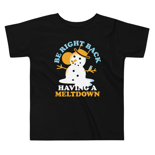 Be Right Back Having A Meltdown Kid's Toddler Tee