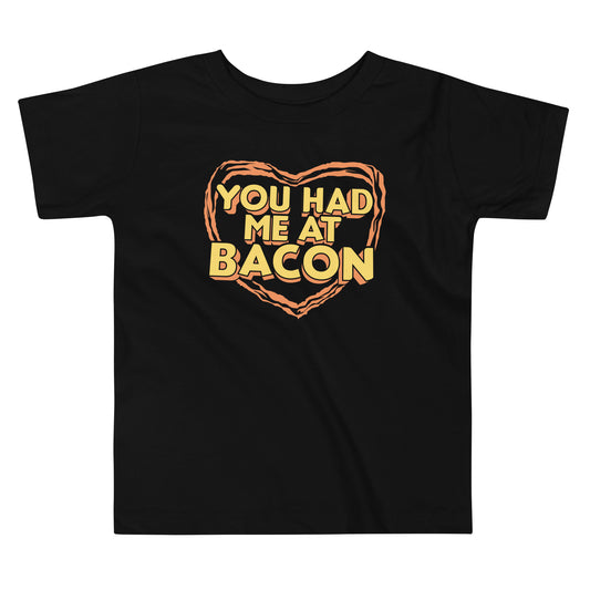 You Had Me At Bacon Kid's Toddler Tee