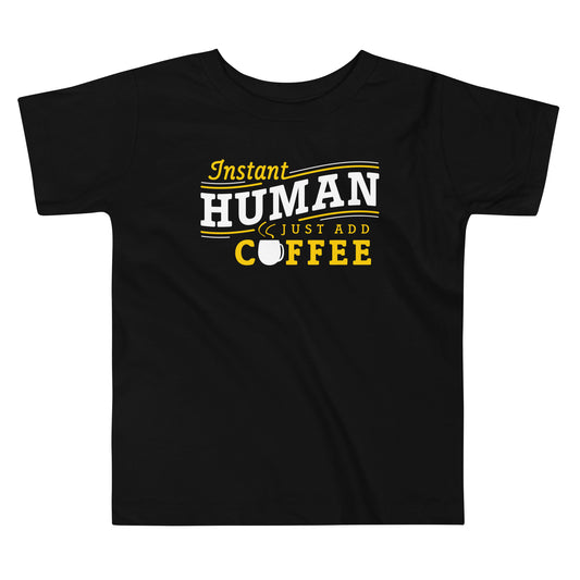 Instant Human Just Add Coffee Kid's Toddler Tee