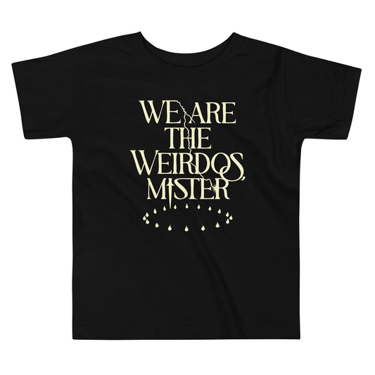 We Are The Weirdos, Mister Kid's Toddler Tee