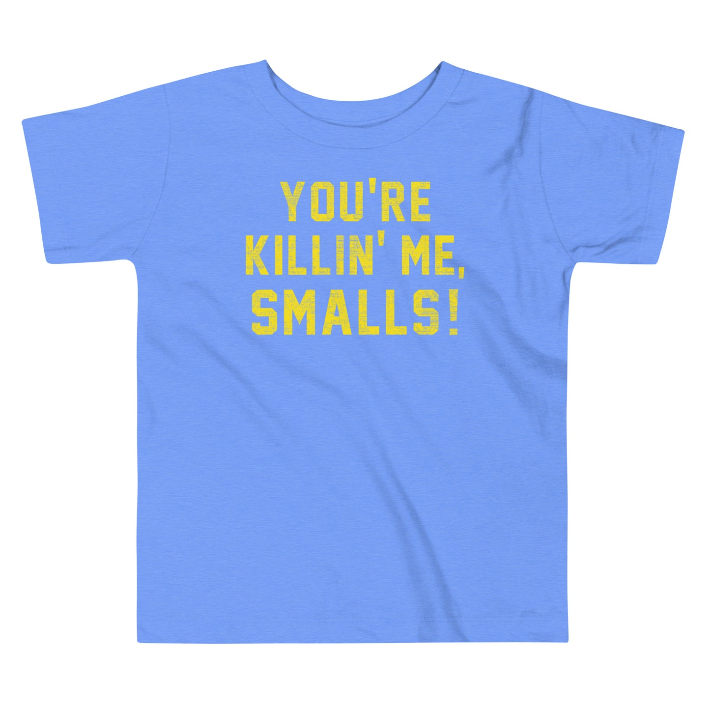 You're Killin' Me Smalls! Kid's Toddler Tee