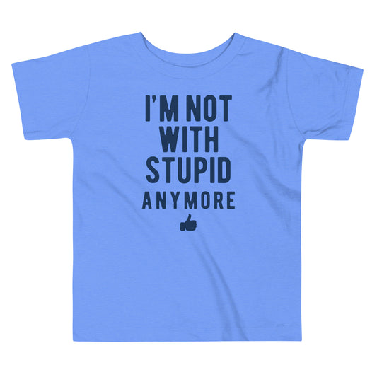 I'm Not With Stupid Anymore Kid's Toddler Tee