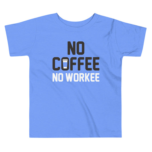 No Coffee No Workee Kid's Toddler Tee