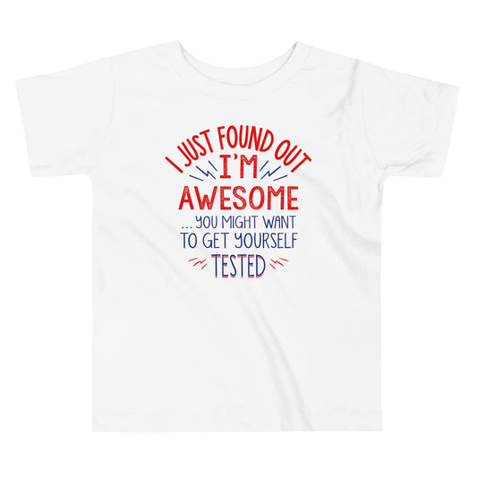 I'm Awesome, Get Yourself Tested Kid's Toddler Tee
