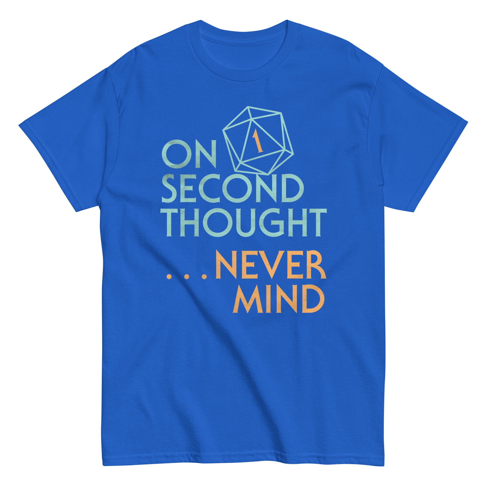 On Second Thought Never Mind Men's Classic Tee – SnorgTees.com