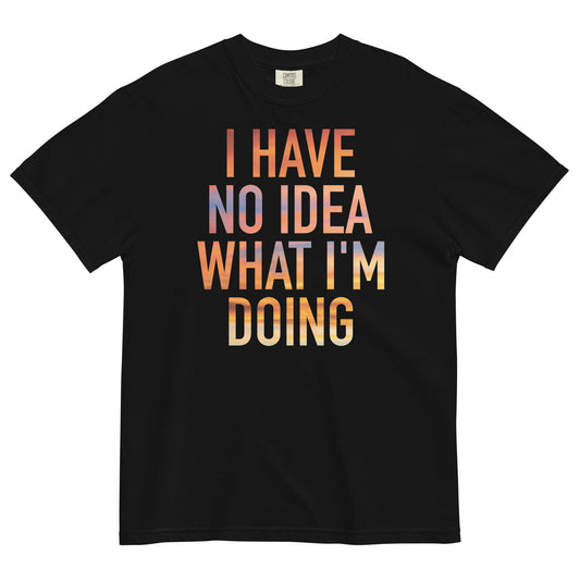 I Have No Idea What I'm Doing Men's Relaxed Fit Tee