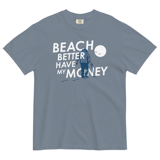 Beach Better Have My Money Men's Relaxed Fit Tee