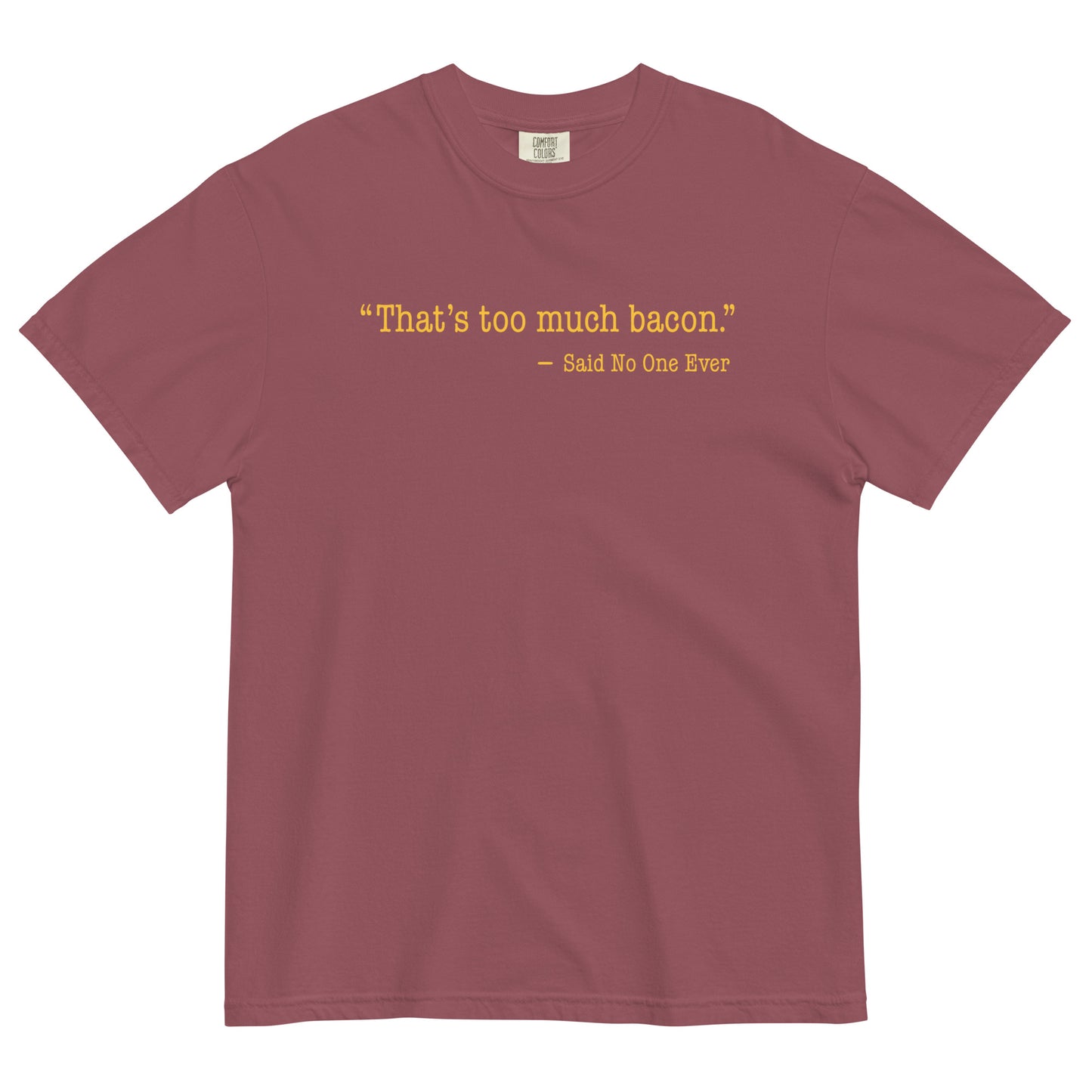 That's Too Much Bacon, Said No One Ever Men's Relaxed Fit Tee