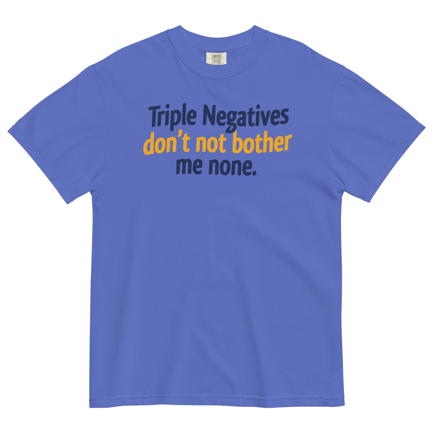 Triple Negatives Don't Not Bother Me None Men's Relaxed Fit Tee