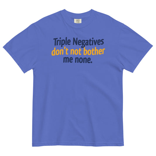 Triple Negatives Don't Not Bother Me None Men's Relaxed Fit Tee