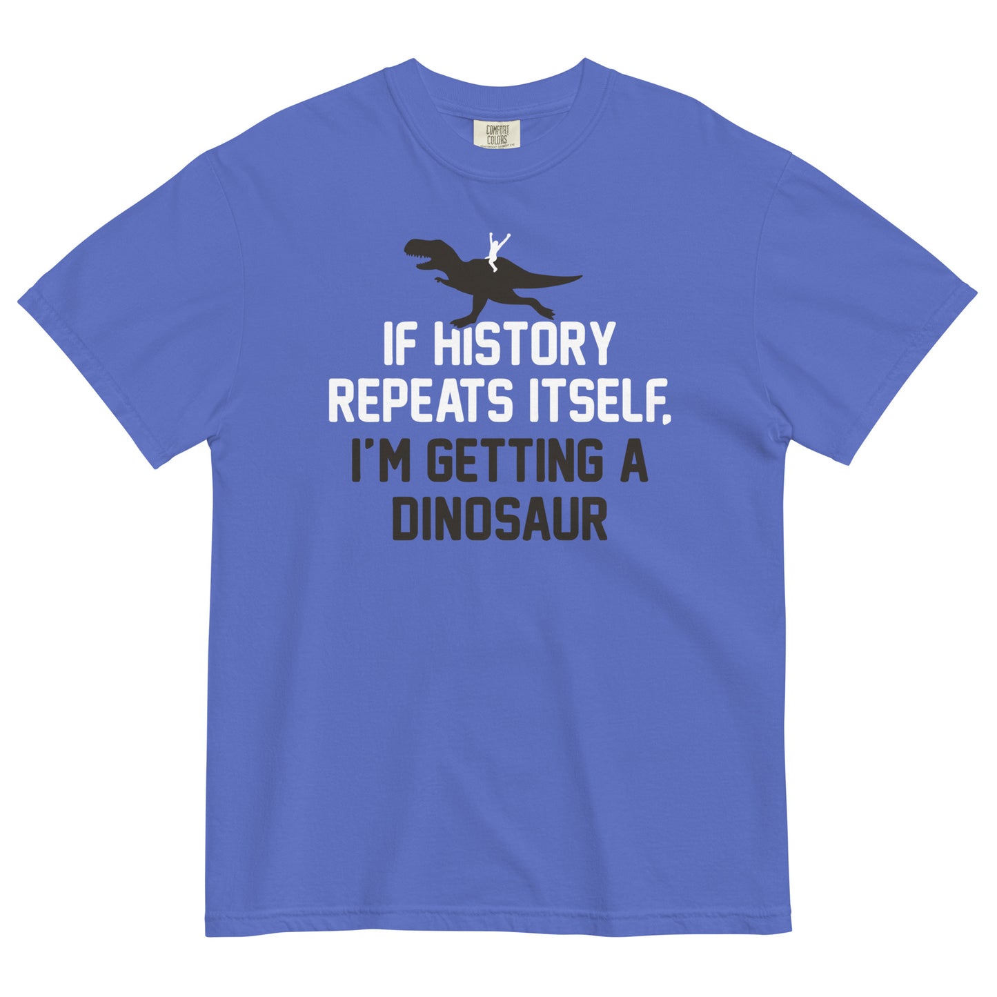 If History Repeats Itself, I'm Getting A Dinosaur Men's Relaxed Fit Tee