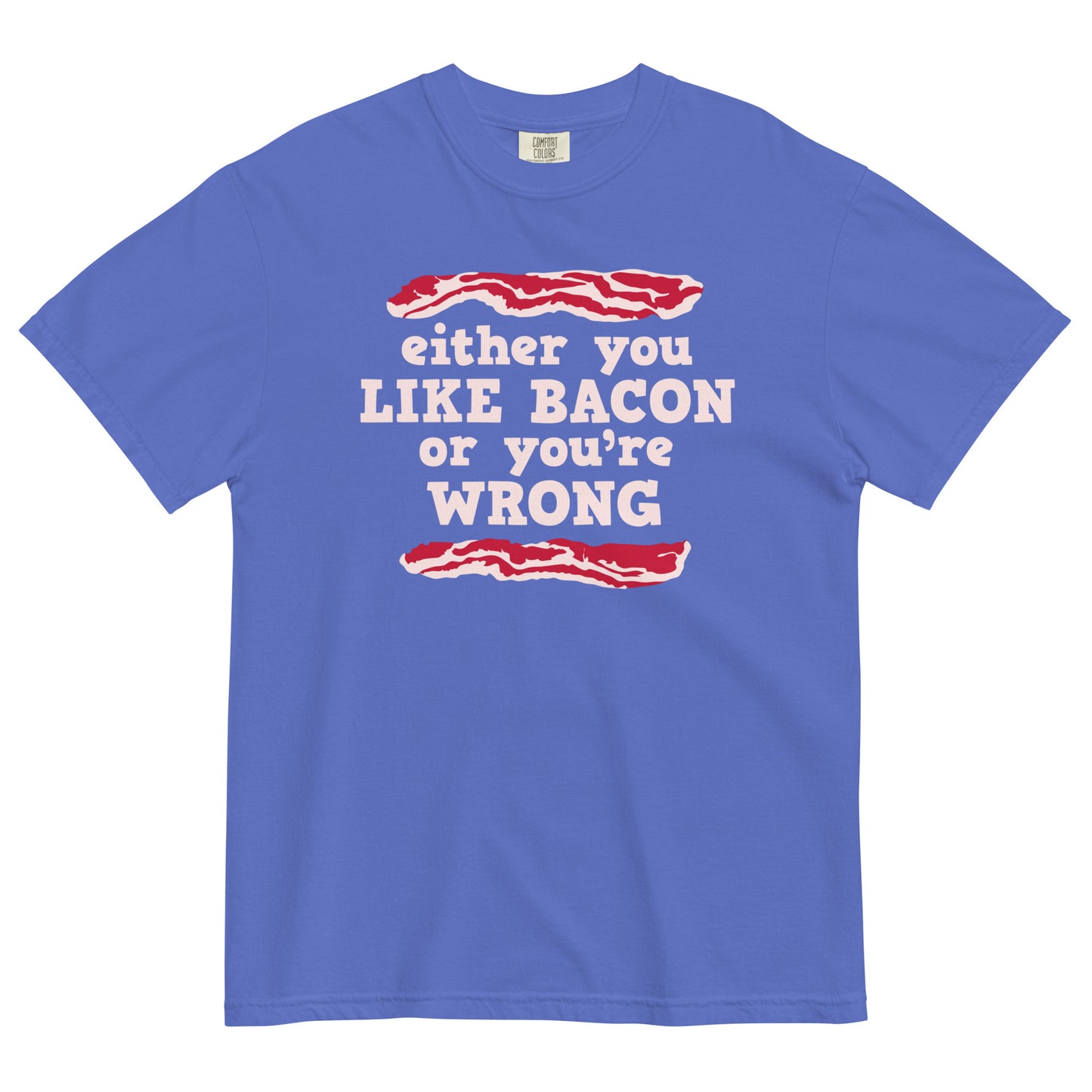 Either You Like Bacon Or You're Wrong Men's Relaxed Fit Tee