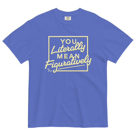 You Literally Mean Figuratively Men's Relaxed Fit Tee