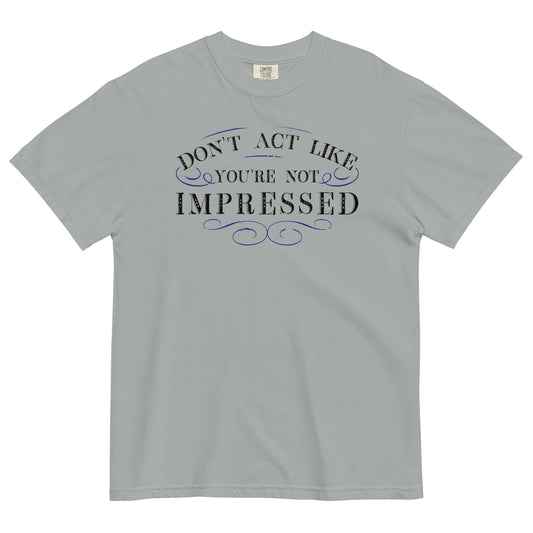 Don't Act Not Impressed Men's Relaxed Fit Tee