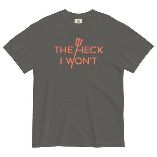 The Heck I Won't Men's Relaxed Fit Tee