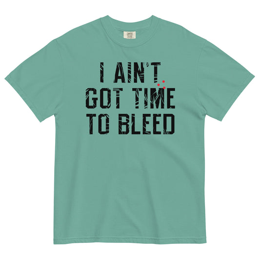 I Ain't Got Time To Bleed Men's Relaxed Fit Tee