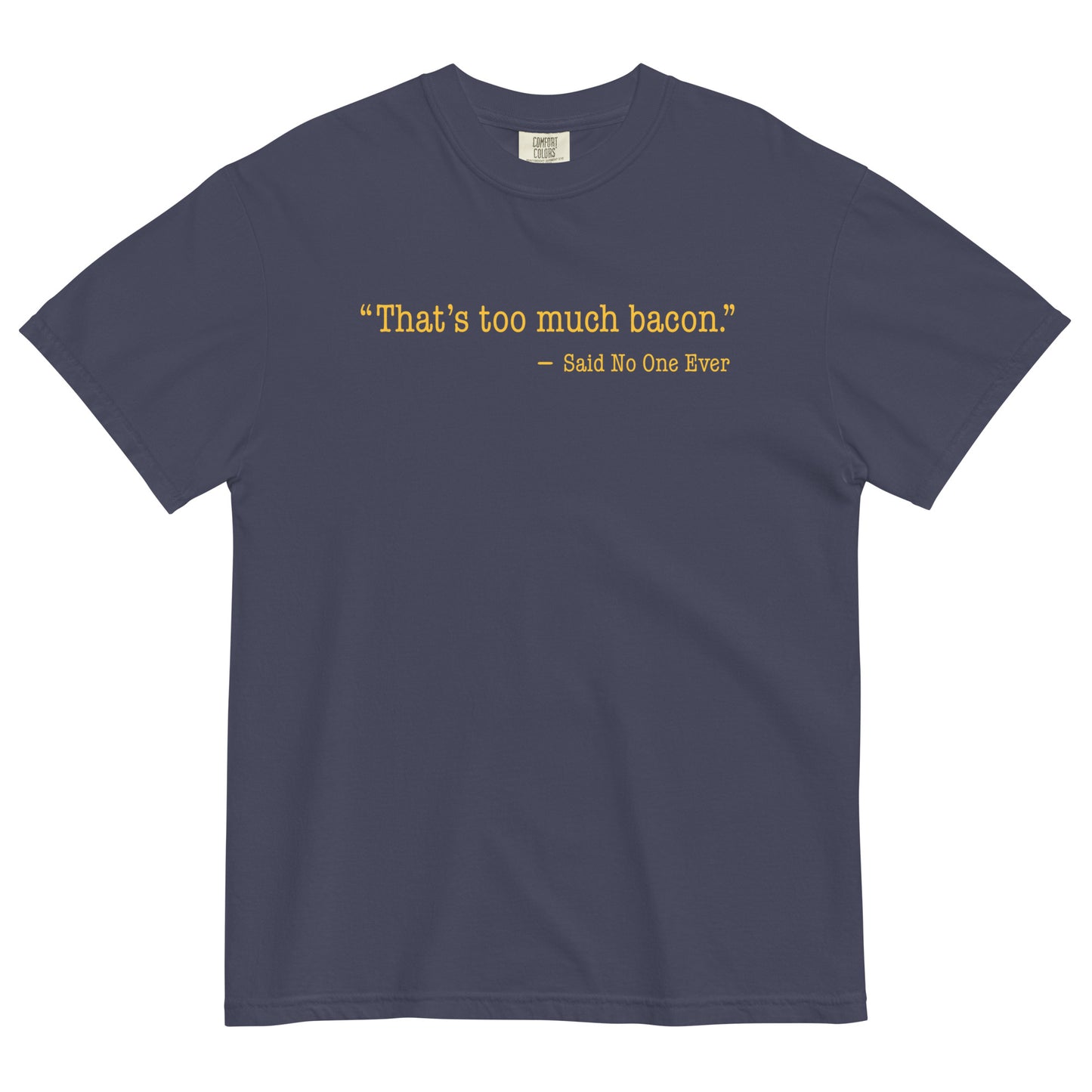 That's Too Much Bacon, Said No One Ever Men's Relaxed Fit Tee
