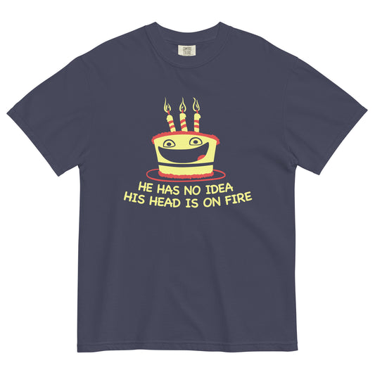 He Has No Idea His Head Is On Fire Men's Relaxed Fit Tee