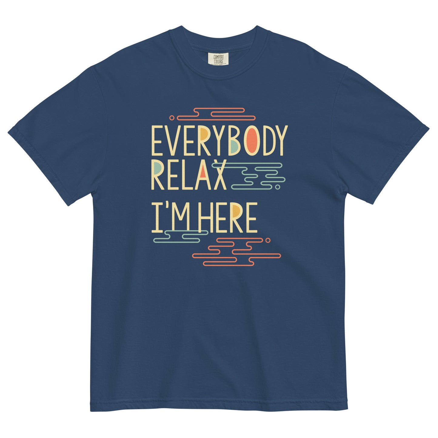 Everybody Relax I'm Here Men's Relaxed Fit Tee
