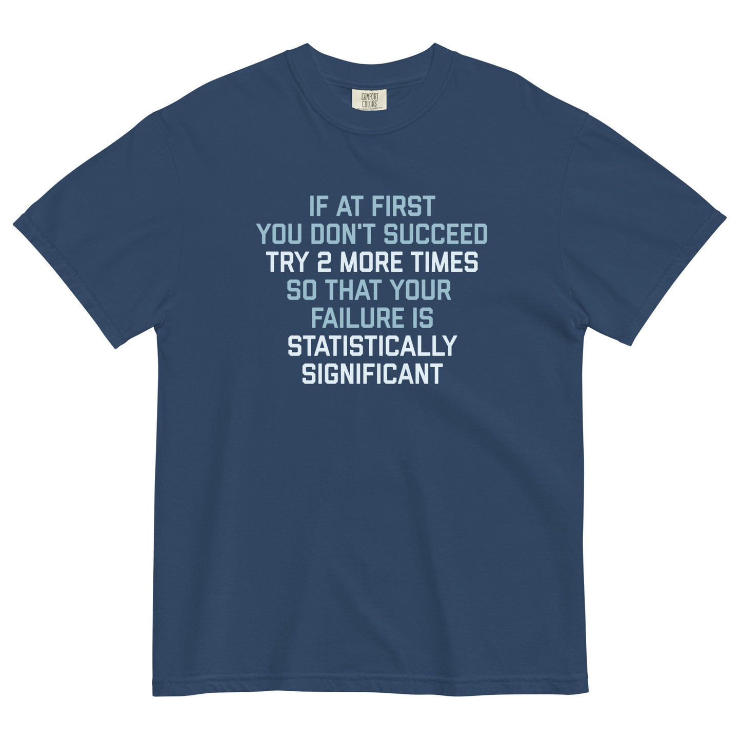 Try 2 More Times So That Your Failure Is Statistically Significant Men's Relaxed Fit Tee