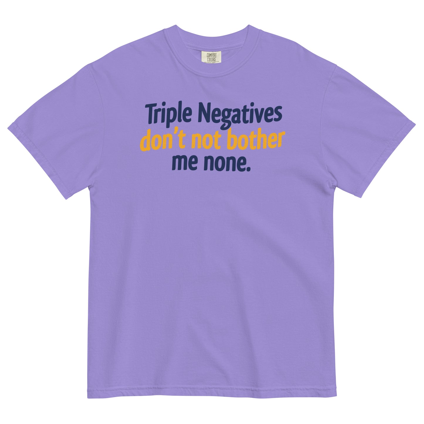 Triple Negatives Don't Not Bother Me None Men's Relaxed Fit Tee