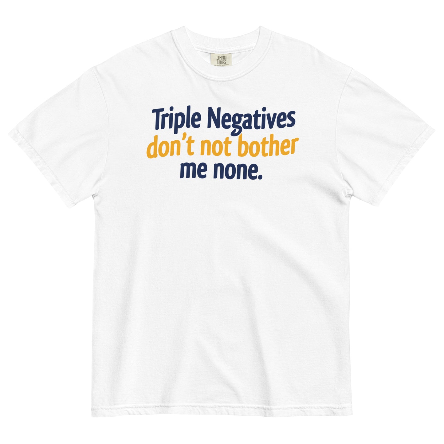 Triple Negatives Don't Not Bother Me None Men's Relaxed Fit Tee