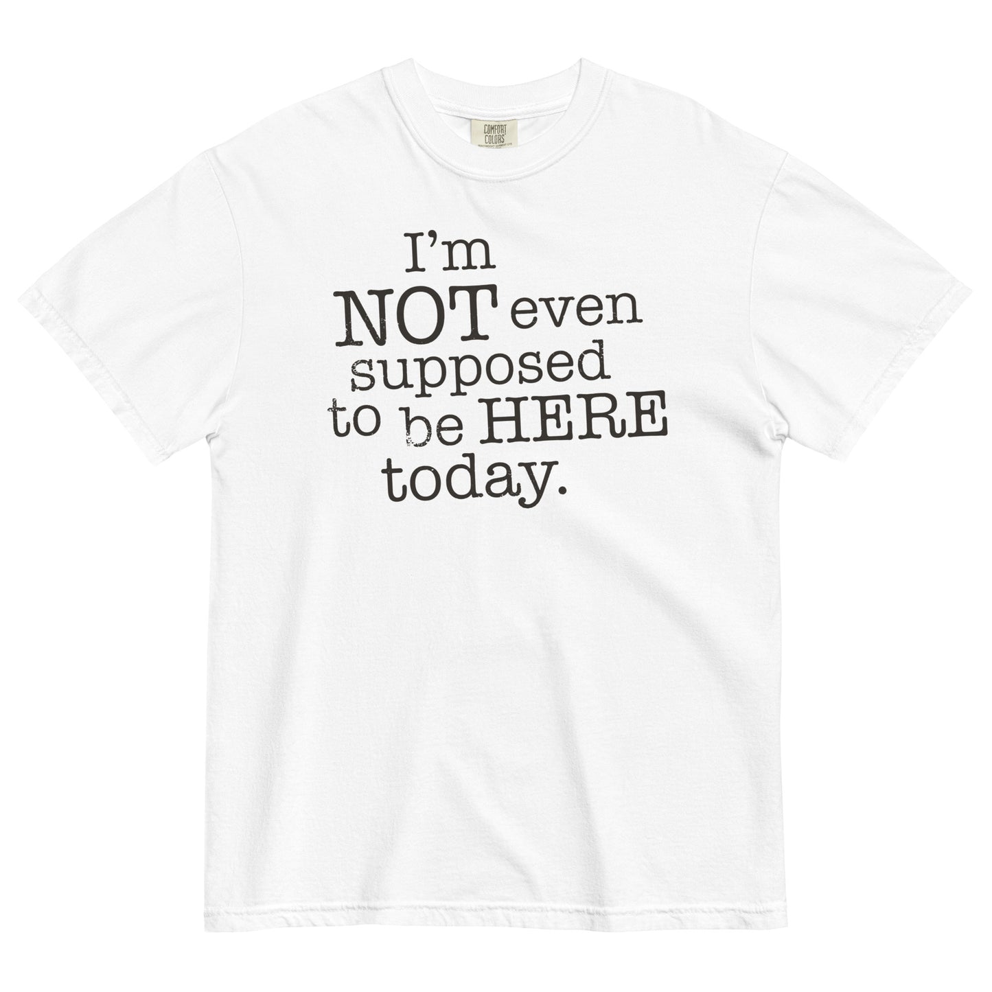 I'm Not Even Supposed To Be Here Today Men's Relaxed Fit Tee