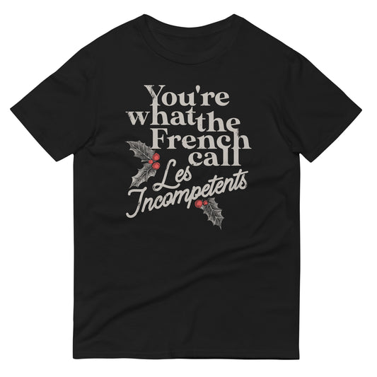 You're What The French Call Les Incompetents Men's Signature Tee