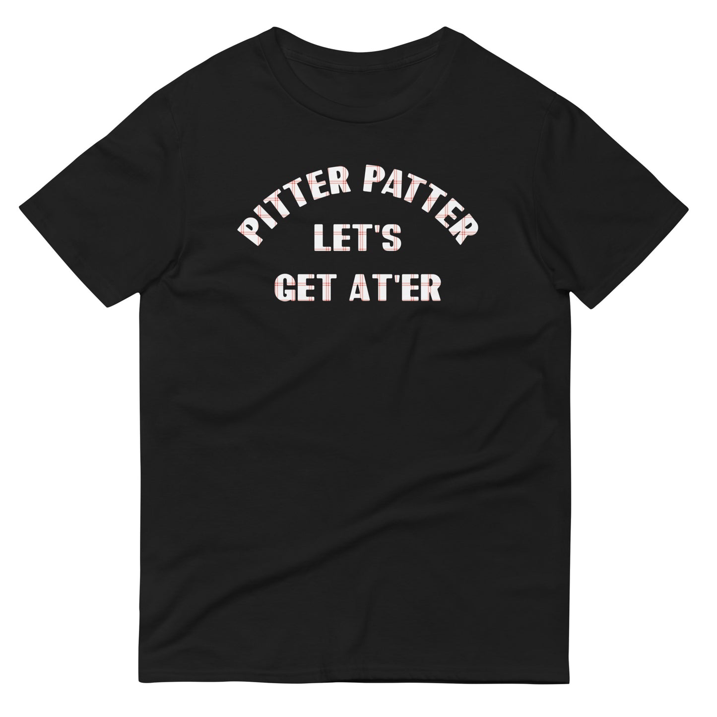 Pitter Patter Let's Get At'er Men's Signature Tee
