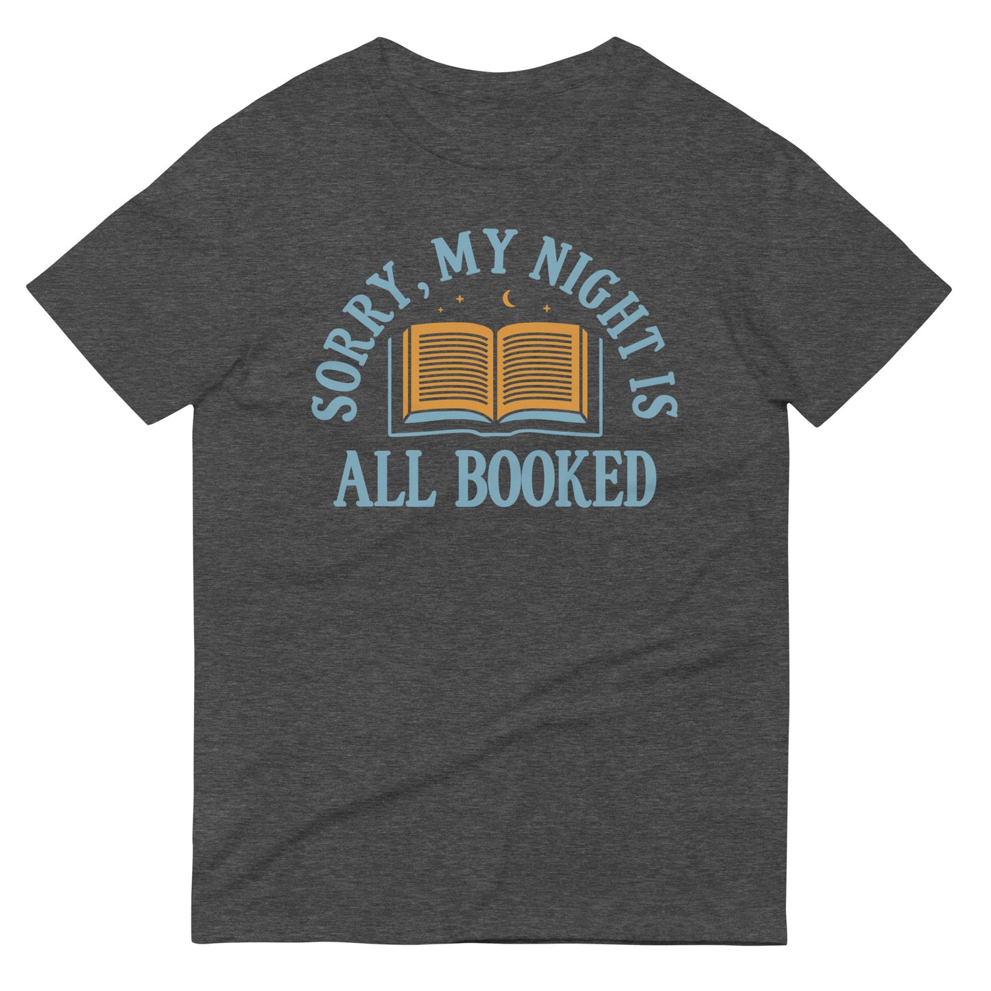 Sorry, My Night Is All Booked Men's Signature Tee