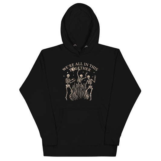 We're All In This Together Unisex Hoodie