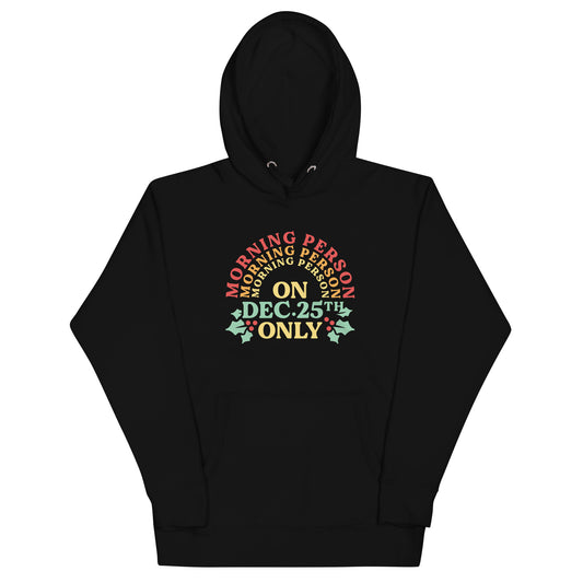 Morning Person On Dec 25th Only Unisex Hoodie