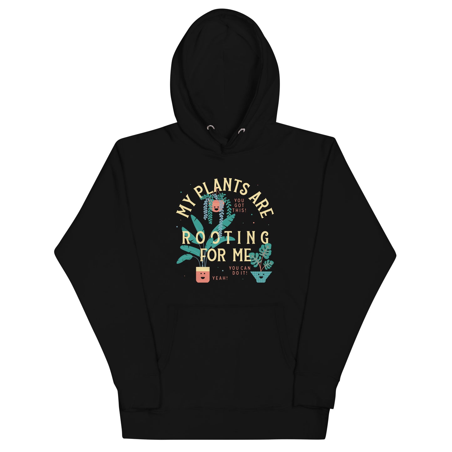 My Plants Are Rooting For Me Unisex Hoodie