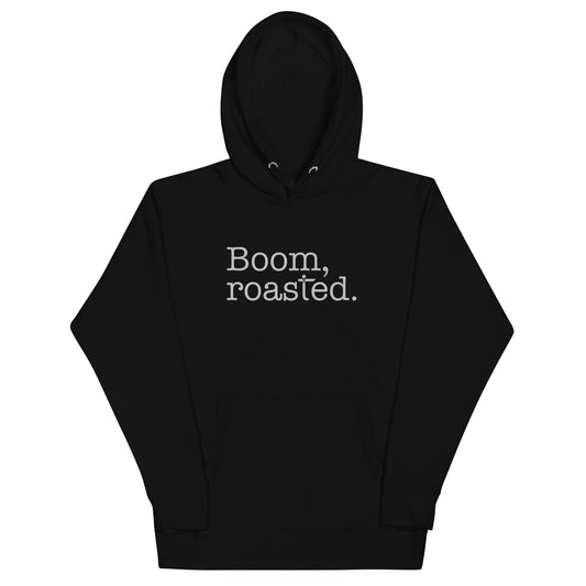 Boom, Roasted Unisex Hoodie