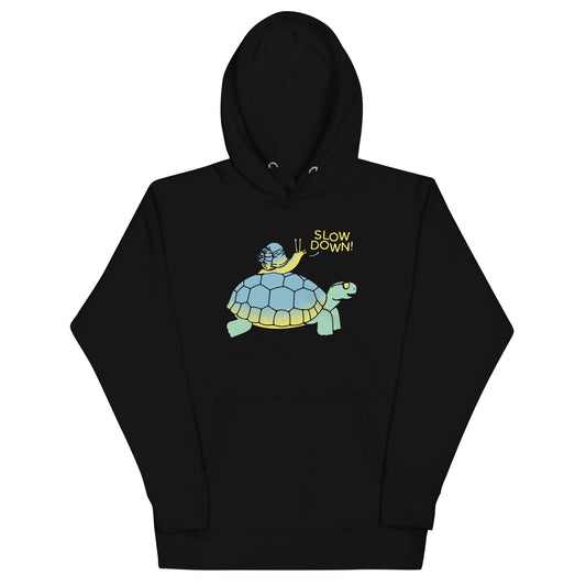 Slow Down! Unisex Hoodie