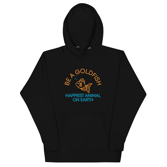 Be A Goldfish Unisex Hoodie